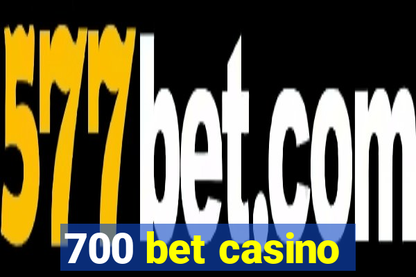 700 bet casino